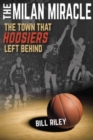 The Milan Miracle : The Town that Hoosiers Left Behind - Book