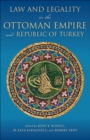 Law and Legality in the Ottoman Empire and Republic of Turkey - eBook