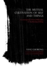 The Mutual Cultivation of Self and Things : A Contemporary Chinese Philosophy of the Meaning of Being - Book
