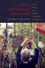The Spirits of Crossbones Graveyard : Time, Ritual, and Sexual Commerce in London - Book