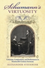 Schumann's Virtuosity : Criticism, Composition, and Performance in Nineteenth-Century Germany - Book