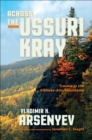 Across the Ussuri Kray : Travels in the Sikhote-Alin Mountains - eBook