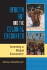 African Art and the Colonial Encounter : Inventing a Global Commodity - eBook