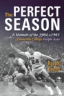 The Perfect Season : A Memoir of the 1964-1965 Evansville College Purple Aces - Book