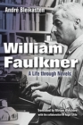 William Faulkner : A Life through Novels - Book