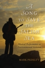 A Song to Save the Salish Sea : Musical Performance as Environmental Activism - Book