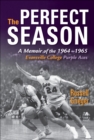 The Perfect Season : A Memoir of the 1964-1965 Evansville College Purple Aces - eBook
