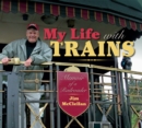 My Life with Trains : Memoir of a Railroader - eBook