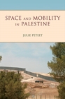 Space and Mobility in Palestine - Book