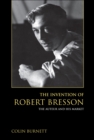 The Invention of Robert Bresson : The Auteur and His Market - eBook