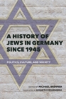 A History of Jews in Germany since 1945 : Politics, Culture, and Society - Book