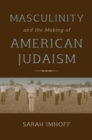 Masculinity and the Making of American Judaism - eBook