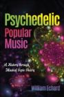 Psychedelic Popular Music : A History through Musical Topic Theory - eBook