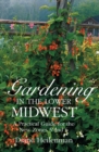 Gardening in the Lower Midwest : A Practical Guide for the New Zones 5 and 6 - eBook