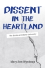 Dissent in the Heartland, Revised and Expanded Edition : The Sixties at Indiana University - Book