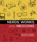 The Year's Work in Nerds, Wonks, and Neocons - Book