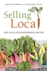 Selling Local : Why Local Food Movements Matter - Book
