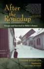 After the Roundup : Escape and Survival in Hitler's France - eBook
