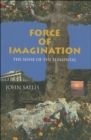 Force of Imagination : The Sense of the Elemental - eBook
