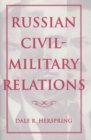 Russian Civil-Military Relations - eBook