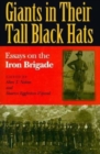 Giants in Their Tall Black Hats : Essays on the Iron Brigade - eBook