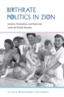 Birthrate Politics in Zion : Judaism, Nationalism, and Modernity under the British Mandate - Book