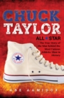 Chuck Taylor, All Star : The True Story of the Man behind the Most Famous Athletic Shoe in History - Book