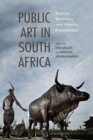 Public Art in South Africa : Bronze Warriors and Plastic Presidents - eBook