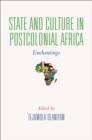 State and Culture in Postcolonial Africa : Enchantings - eBook
