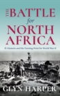 The Battle for North Africa : El Alamein and the Turning Point for World War II - Book