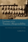 Levinas and the Trauma of Responsibility : The Ethical Significance of Time - Book