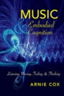 Music and Embodied Cognition : Listening, Moving, Feeling, and Thinking - Book