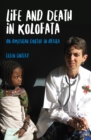 Life and Death in Kolofata : An American Doctor in Africa - eBook