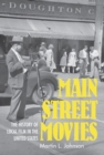 Main Street Movies : The History of Local Film in the United States - eBook