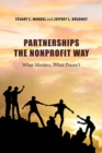 Partnerships the Nonprofit Way : What Matters, What Doesn't - Book