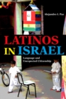 Latinos in Israel : Language and Unexpected Citizenship - Book