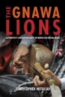 The Gnawa Lions : Authenticity and Opportunity in Moroccan Ritual Music - Book