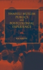 Swahili Muslim Publics and Postcolonial Experience - eBook