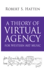 A Theory of Virtual Agency for Western Art Music - eBook