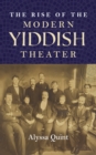 The Rise of the Modern Yiddish Theater - Book