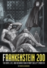 Frankenstein 200 : The Birth, Life, and Resurrection of Mary Shelley's Monster - Book