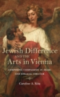 Jewish Difference and the Arts in Vienna : Composing Compassion in Music and Biblical Theater - eBook