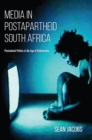 Media in Postapartheid South Africa : Postcolonial Politics in the Age of Globalization - eBook