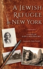 A Jewish Refugee in New York : A Novel - eBook