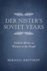 Der Nister's Soviet Years : Yiddish Writer as Witness to the People - Book