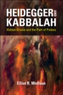 Heidegger and Kabbalah : Hidden Gnosis and the Path of Poiesis - eBook