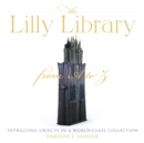 The Lilly Library from A to Z : Intriguing Objects in a World-Class Collection - Book