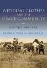 Wedding Clothes and the Osage Community : A Giving Heritage - Book