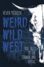 Weird Wild West : True Tales of the Strange and Gothic - eBook