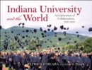 Indiana University and the World : A Celebration of Collaboration, 1890-2018 - eBook